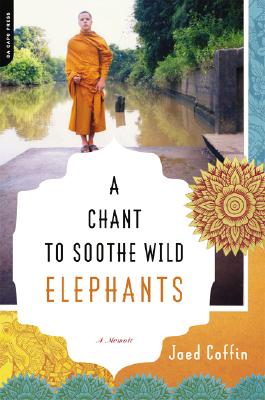 A Chant to Soothe Wild Elephants - Jaed Coffin