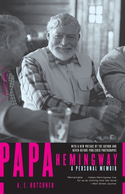 Papa Hemingway: A Personal Memoir - A. E. Hotchner