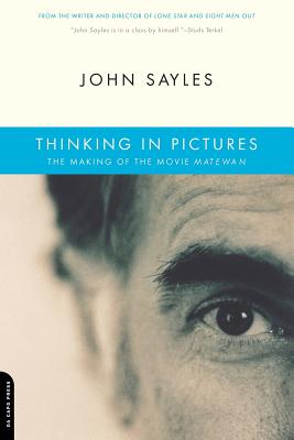 Thinking in Pictures: The Making of the Movie Matewan - John Sayles