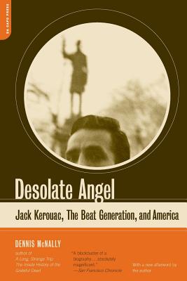 Desolate Angel: Jack Kerouac, the Beat Generation, and America - Dennis Mcnally