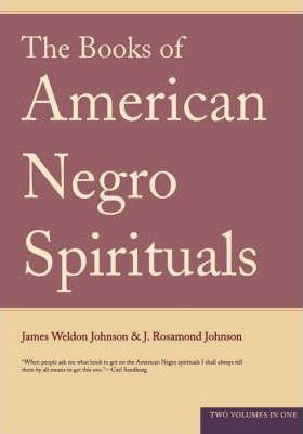 The Books of American Negro Spirituals - James Weldon Johnson