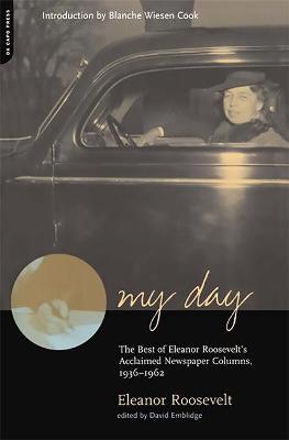 My Day: The Best of Eleanor Roosevelt's Acclaimed Newspaper Columns, 1936-1962 - Eleanor Roosevelt