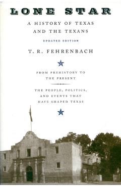 Lone Star: A History of Texas and the Texans - T. R. Fehrenbach