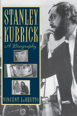 Stanley Kubrick: A Biography - Vincent Lobrutto