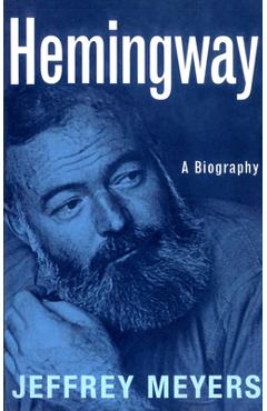 Coperta cărții 'Hemingway: A Biography - Jeffrey Meyers'