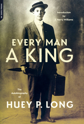 Every Man a King: The Autobiography of Huey P. Long - Huey P. Long