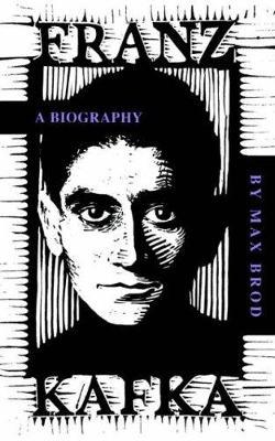 Franz Kafka: A Biography - Max Brod