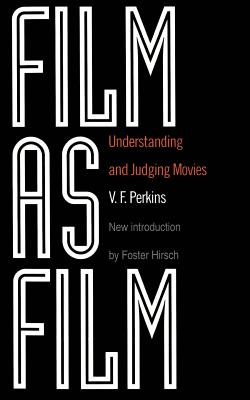 Film as Film: Understanding and Judging Movies - V. F. Perkins