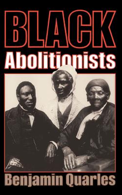 Black Abolitionists - Benjamin Quarles
