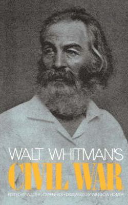 Walt Whitman's Civil War - Walter Lowenfels