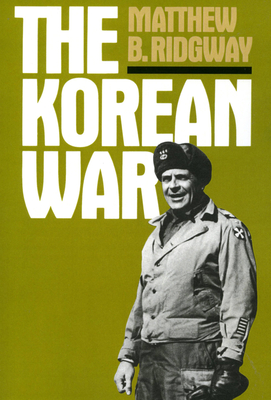 The Korean War - Matthew B. Ridgway
