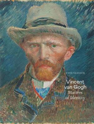 Vincent Van Gogh: Matters of Identity - Yves Vasseur