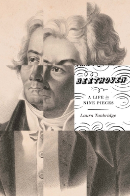 Beethoven: A Life in Nine Pieces - Laura Tunbridge