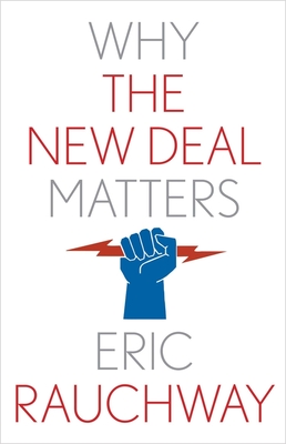 Why the New Deal Matters - Eric Rauchway