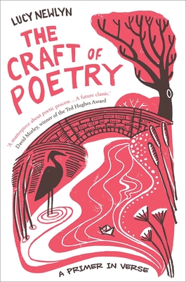 The Craft of Poetry: A Primer in Verse - Lucy Newlyn