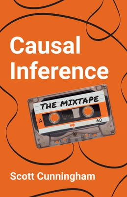 Causal Inference: The Mixtape - Scott Cunningham