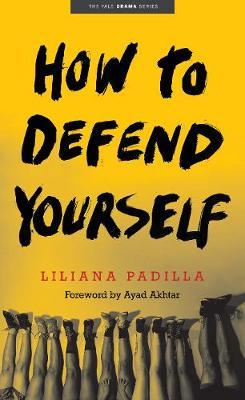 How to Defend Yourself - Liliana Padilla