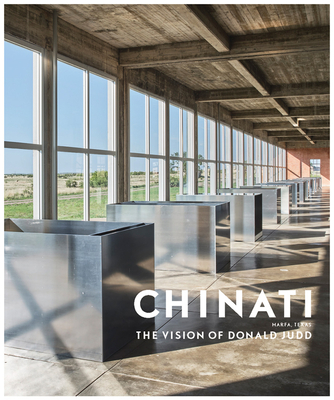 Chinati: The Vision of Donald Judd - Marianne Stockebrand