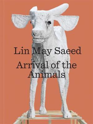 Lin May Saeed: Arrival of the Animals - Robert Wiesenberger