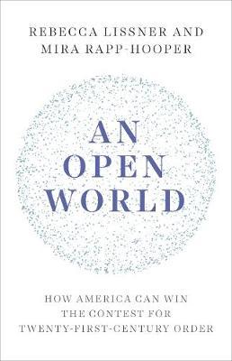 An Open World: How America Can Win the Contest for Twenty-First-Century Order - Rebecca Lissner