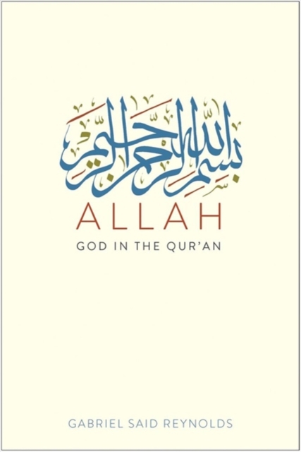 Allah: God in the Qur'an - Gabriel Said Reynolds