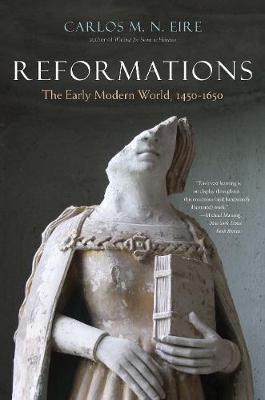 Reformations: The Early Modern World, 1450-1650 - Carlos Eire