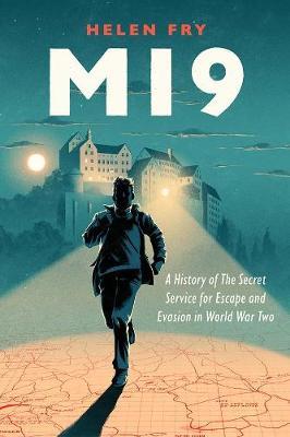 Mi9: A History of the Secret Service for Escape and Evasion in World War Two - Helen Fry