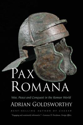 Pax Romana: War, Peace and Conquest in the Roman World - Adrian Goldsworthy