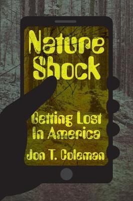 Nature Shock: Getting Lost in America - Jon T. Coleman