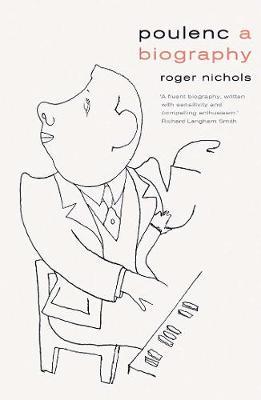 Poulenc: A Biography - Roger Nichols