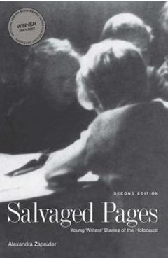 Salvaged Pages: Young Writers' Diaries of the Holocaust - Alexandra Zapruder