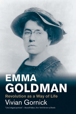 Emma Goldman: Revolution as a Way of Life - Vivian Gornick
