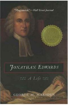 Jonathan Edwards: A Life - George M. Marsden