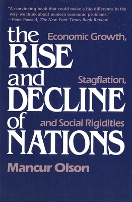 The Rise and Decline of Nations: Economic Growth, Stagflation, and Social Rigidities - Mancur Olson