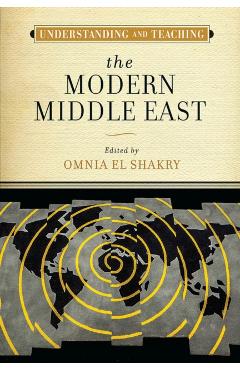 Understanding and Teaching the Modern Middle East - Omnia El Shakry