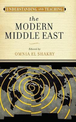 Understanding and Teaching the Modern Middle East - Omnia El Shakry