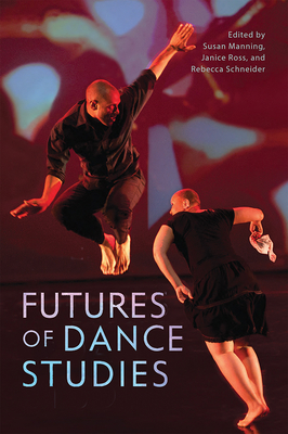 Futures of Dance Studies - Susan Manning