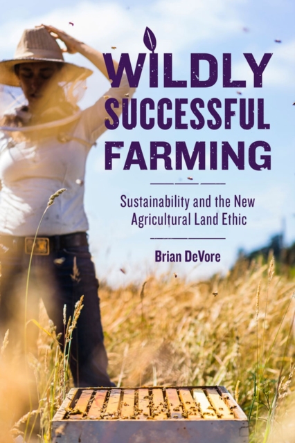 Coperta cărții 'Wildly Successful Farming: Sustainability and the New Agricultural Land Ethic - Brian Devore'