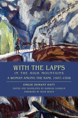 With the Lapps in the High Mountains: A Woman Among the Sami, 1907a 1908 - Emilie Demant Hatt