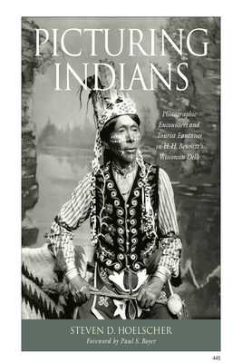 Picturing Indians: Photographic Encounters and Tourist Fantasies in H. H. Bennett's Wisconsin Dells - Steven D. Hoelscher