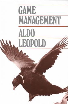 Game Management - Aldo Leopold
