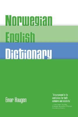 Norwegian-English Dictionary: A Pronouncing and Translating Dictionary of Modern Norwegian (Bokmal and Nynorsk) with a Historical and Grammatical In - Einar Haugen