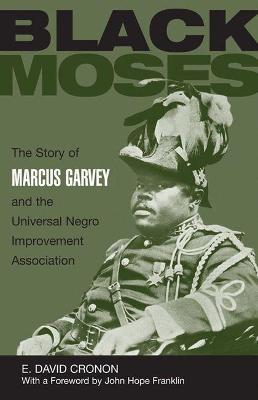 Black Moses: The Story of Marcus Garvey and the Universal Negro Improvement Association - Edmund David Cronon