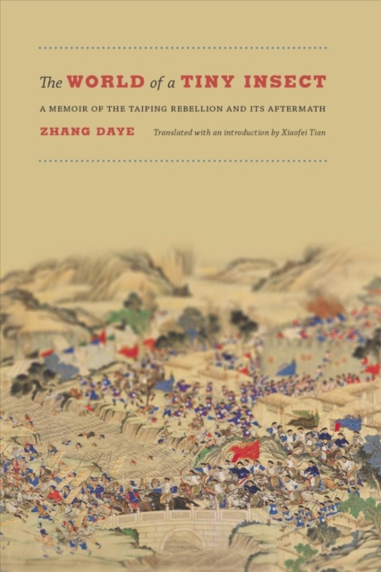 The World of a Tiny Insect: A Memoir of the Taiping Rebellion and Its Aftermath - Zhang Daye