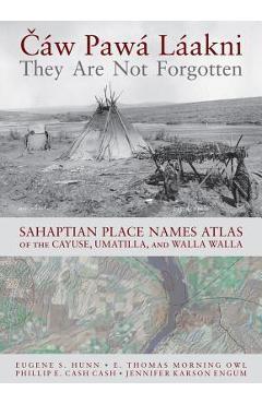 Coperta cărții 'C�w Paw� L�akni / They Are Not Forgotten: Sahaptian Place Names Atlas of the Cayuse, Umatilla, and Walla Walla - Eugene'