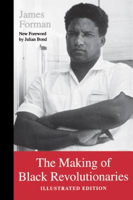 The Making of Black Revolutionaries: Illustrated Edition - James Forman