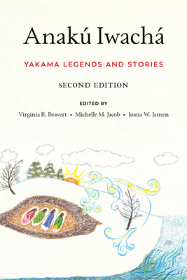 Anak� Iwach�: Yakama Legends and Stories - Virginia R. Beavert