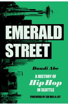 Poza produsului Emerald Street: A History of Hip Hop in Seattle - Daudi Abe