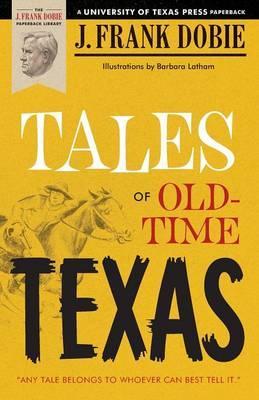 Tales of Old-Time Texas - J. Frank Dobie
