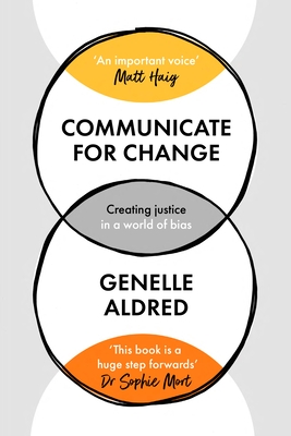 Communicate for Change: Creating Justice in a World of Bias - Genelle Aldred